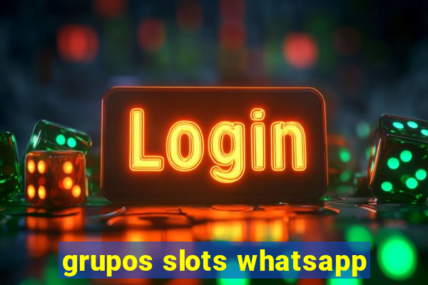 grupos slots whatsapp